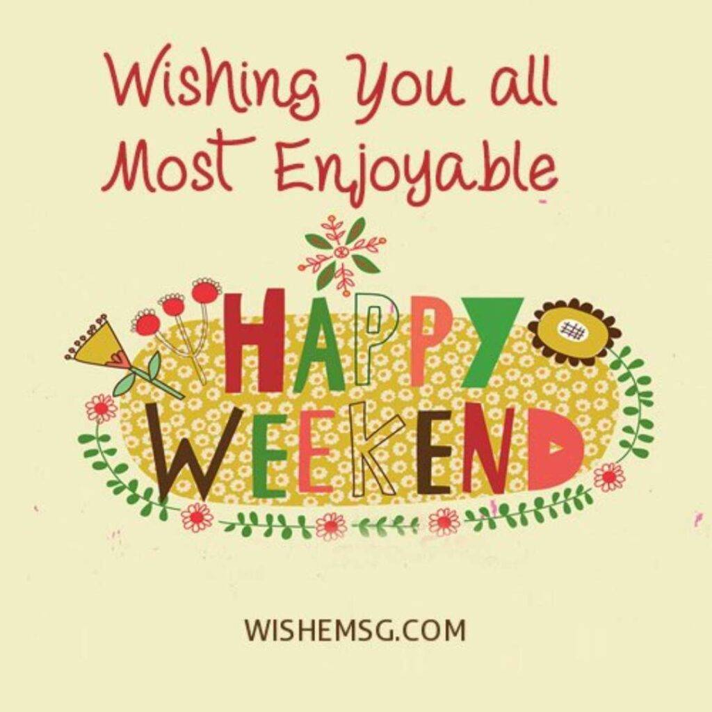 200 Happy Weekend Quotes And Images Wishemsgcom 