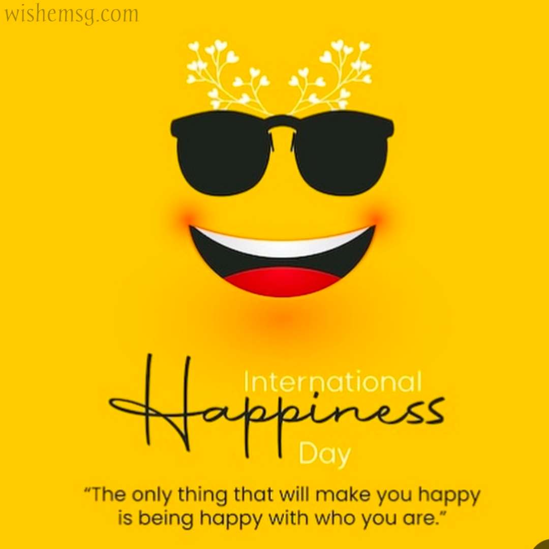 200+ Happy International Happiness Day Wishes Quotes - Wishemsg.Com